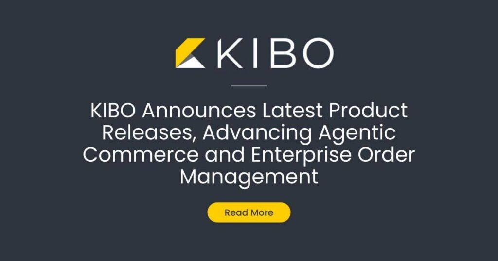 KIBO Q1 2026 Product Releases: Agentic Commerce & Order Management Updates